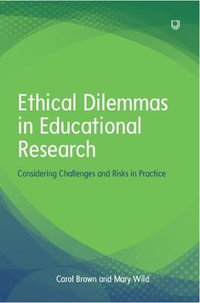 Ethical Dilemmas in Education : Considering Challenges and Risks in Practice - Carol Brown