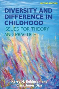 Diversity and Difference in Childhood 2nd edition : Issues for Theory and Practice - Kerry H. Robinson