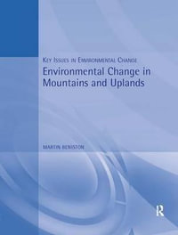 Environmental Change in Mountains and Uplands : Key Issues in Environmental Change - Martin Beniston