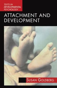 Attachment and Development : Texts in Developmental Psychology - Susan Goldberg