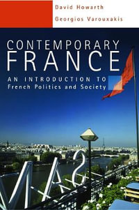 Contemporary France : An Introduction to French Politics and Society - Georgios Varouxakis