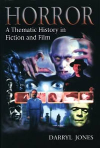 Horror : A Thematic History in Fiction and Film - Darryl Jones