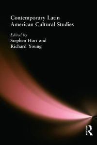 Contemporary Latin American Cultural Studies : Hodder Arnold Publication - Stephen Hart