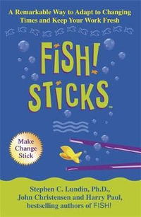 Fish! Sticks : Fish! Ser. - Stephen C. Lundin