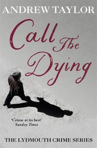 Call The Dying : The Lydmouth Crime Series Book 7 - Andrew Taylor