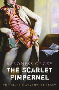 The Scarlet Pimpernel - Baroness Orczy