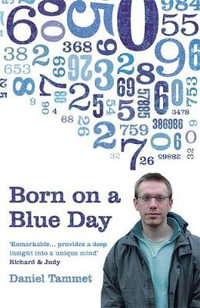 Born on a Blue Day : The Gift of an Extraordinary Mind - Daniel Tammet