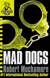 Mad Dogs : CHERUB : Book 8 - Robert Muchamore