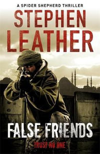 False Friends : Spider Shepherd Thrillers : Book 9 - Stephen Leather