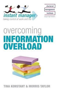 Instant Manager : Overcoming Information Overload - Tina Konstant