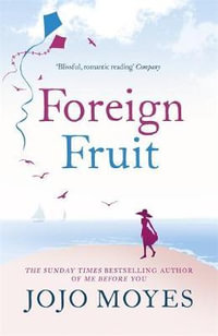 Foreign Fruit - Jojo Moyes