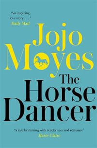 The Horse Dancer : Discover the heart-warming Jojo Moyes you haven't read yet - Jojo Moyes