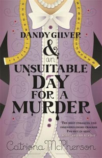 Dandy Gilver and an Unsuitable Day for a Murder : Dandy Gilver - Catriona McPherson