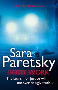 Body Work : V. I. Warshawski: Book 14 - Sara Paretsky