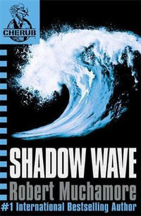 Shadow Wave : CHERUB Series: Book 12 - Robert Muchamore