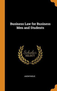 Business Law for Business Men and Students - Anonymous