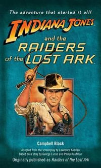 Indiana Jones  &  The Raiders Of The Lost Ark : Originally published as Raiders of the Lost Ark - Campbell Black