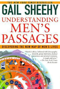 Understanding Men's Passages : Discovering the New Map of Men's Lives - Gail Sheehy