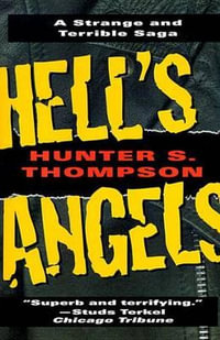 Hell's Angels : A Strange and Terrible Saga - Hunter S. Thompson