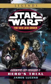 Star Wars: Hero's Trial : The new Jedi order - Agent of Chaos 1- Hero's Trial - James Luceno