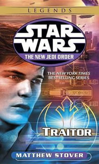 Star Wars: Traitor : New Jedi Order: Traitor - Matthew Stover