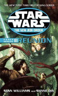 Star Wars: Force Heretic III Reunion : New Jedi Order: Reunion - Sean Williams