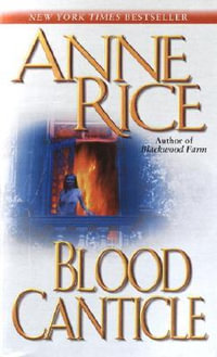 Blood Canticle : The Vampire Chronicles : Book 10 - Anne Rice