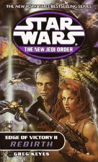 Star Wars: Rebirth : The New Jedi Order: Edge of Victory II: Rebirth - Greg Keyes