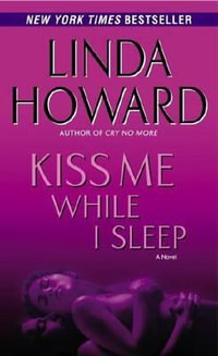 Kiss Me While I Sleep : CIA Spies - Linda Howard