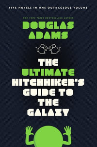 The Ultimate Hitchhiker's Guide to the Galaxy : Five Novels in One Volume - Douglas Adams