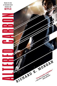 Altered Carbon : Takeshi Kovacs - Richard K. Morgan