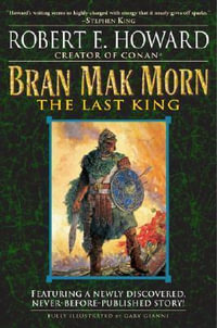 Bran Mak Morn: The Last King : A Novel - Robert E. Howard