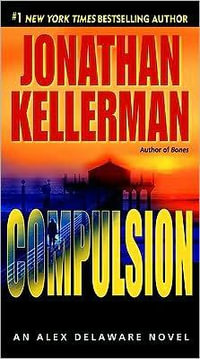 Compulsion : Alex Delaware Series : Book 22 - Jonathan Kellerman