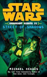 Street of Shadows : Star Wars Legends (Coruscant Nights, Book II) - Michael Reaves