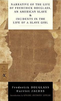 Narrative of the Life of Frederick Douglass, an American Slave & Incidents in the Life of a Slave Girl : Modern Library Classics - Frederick Douglass