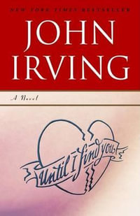 Until I Find You : A Novel - John Irving