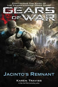 Gears of War : Jacinto's Remnant : Gears of War - Karen Traviss