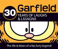 30 Years of Laughs & Lasagna : The Life & Times of a Fat, Furry Legend! - Jim Davis