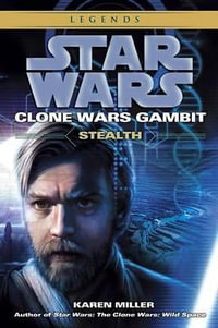 Stealth : Star Wars Legends (Clone Wars Gambit) - Karen Miller