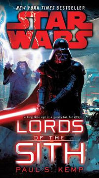 Star Wars : Lords of the Sith : Star Wars - Paul S. Kemp