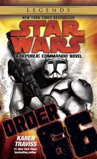 Star Wars Republic Commando : Order 66 : Republic Commando: Order 66 - Karen Traviss