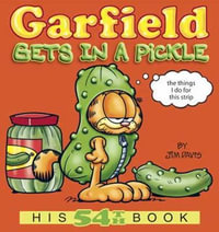 Garfield Gets in a Pickle : His 54th Book - Jim Davis