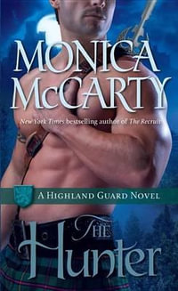 The Hunter : A Highland Guard Novel : Book 7 - Monica McCarty