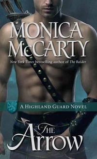 The Arrow : A Highland Guard Novel : Book 9 - Monica McCarty