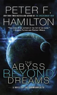The Abyss Beyond Dreams : A Novel of the Commonwealth - Peter F. Hamilton