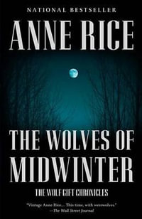 The Wolves of Midwinter : The Wolf Gift Chronicles (2) - Anne Rice