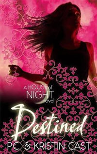 Destined : House of Night : Book 9 - P. C. Cast