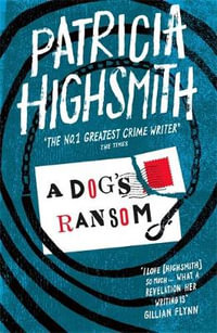 A Dog's Ransom : A Virago Modern Classic - Patricia Highsmith