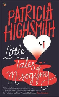 Little Tales of Misogyny : A Virago Modern Classic - Patricia Highsmith