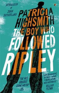 The Boy Who Followed Ripley : A Virago Modern Classic - Patricia Highsmith